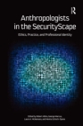 Anthropologists in the SecurityScape : Ethics, Practice, and Professional Identity - eBook