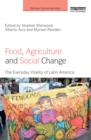 Food, Agriculture and Social Change : The Everyday Vitality of Latin America - eBook
