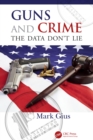 Guns and Crime : The Data Don't Lie - eBook