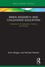 Brain Research and Childhood Education : Implications for Educators, Parents, and Society - eBook