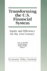 Transforming the U.S. Financial System: An Equitable and Efficient Structure for the 21st Century : An Equitable and Efficient Structure for the 21st Century - eBook