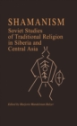 Shamanism : Soviet Studies of Traditional Religion in Siberia and Central Asia - eBook
