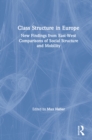 Class Structure in Europe : New Findings from East-West Comparisons of Social Structure and Mobility - eBook