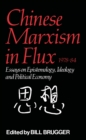 Chinese Marxism in Flux, 1978-84 : Essays on Epistemology, Ideology, and Political Economy - eBook