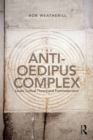 The Anti-Oedipus Complex : Lacan, Critical Theory and Postmodernism - eBook