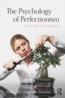 The Psychology of Perfectionism : Theory, Research, Applications - eBook