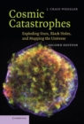 Cosmic Catastrophes : Exploding Stars, Black Holes, and Mapping the Universe - eBook