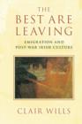 Best Are Leaving : Emigration and Post-War Irish Culture - eBook