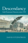Descendancy : Irish Protestant Histories since 1795 - eBook