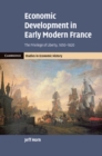 Economic Development in Early Modern France : The Privilege of Liberty, 1650-1820 - eBook