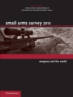 Small Arms Survey 2015 : Weapons and the World - eBook