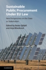 Sustainable Public Procurement under EU Law : New Perspectives on the State as Stakeholder - eBook