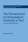 The Hermeneutics of Christological Psalmody in Paul : An Intertextual Enquiry - Book