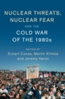 Nuclear Threats, Nuclear Fear and the Cold War of the 1980s - Book