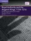 A/AS Level History for AQA Royal Authority and the Angevin Kings, 1154-1216 Student Book - Book