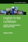 English in the Caribbean : Variation, Style and Standards in Jamaica and Trinidad - Book
