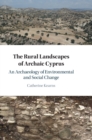 The Rural Landscapes of Archaic Cyprus : An Archaeology of Environmental and Social Change - Book