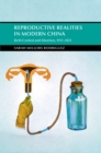 Reproductive Realities in Modern China : Birth Control and Abortion, 1911-2021 - Book
