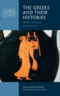 The Greeks and Their Histories : Myth, History, and Society - Book
