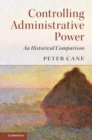 Controlling Administrative Power : An Historical Comparison - eBook