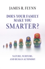 Does your Family Make You Smarter? : Nature, Nurture, and Human Autonomy - eBook