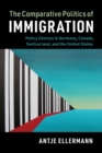 The Comparative Politics of Immigration : Policy Choices in Germany, Canada, Switzerland, and the United States - Book