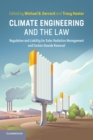 Climate Engineering and the Law : Regulation and Liability for Solar Radiation Management and Carbon Dioxide Removal - Book