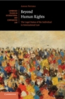 Beyond Human Rights : The Legal Status of the Individual in International Law - Book