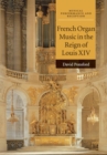 French Organ Music in the Reign of Louis XIV - Book