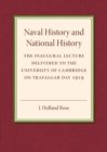 Naval History and National History : The Inaugural Lecture Delivered to the University of Cambridge on Trafalgar Day 1919 - Book