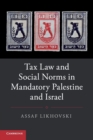 Tax Law and Social Norms in Mandatory Palestine and Israel - Book