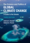 The Science and Politics of Global Climate Change : A Guide to the Debate - Book