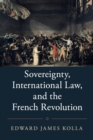 Sovereignty, International Law, and the French Revolution - Book