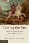 Taming the Past : Essays on Law in History and History in Law - Book