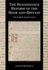 The Renaissance Reform of the Book and Britain : The English Quattrocento - Book
