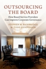Outsourcing the Board : How Board Service Providers Can Improve Corporate Governance - Book
