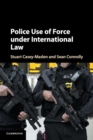 Police Use of Force under International Law - Book