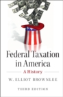 Federal Taxation in America : A History - eBook