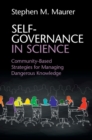 Self-Governance in Science : Community-Based Strategies for Managing Dangerous Knowledge - eBook