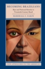 Becoming Brazilians : Race and National Identity in Twentieth-Century Brazil - eBook