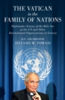 Vatican in the Family of Nations : Diplomatic Actions of the Holy See at the UN and Other International Organizations in Geneva - eBook