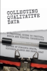 Collecting Qualitative Data : A Practical Guide to Textual, Media and Virtual Techniques - eBook