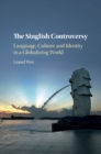 Singlish Controversy : Language, Culture and Identity in a Globalizing World - eBook