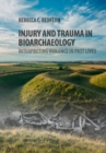 Injury and Trauma in Bioarchaeology : Interpreting Violence in Past Lives - eBook