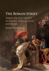 Roman Street : Urban Life and Society in Pompeii, Herculaneum, and Rome - eBook