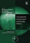 Transatlantic Environment and Energy Politics : Comparative and International Perspectives - eBook