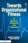 Towards Organizational Fitness : A Guide to Diagnosis and Treatment - eBook