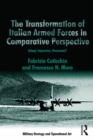 The Transformation of Italian Armed Forces in Comparative Perspective : Adapt, Improvise, Overcome? - eBook