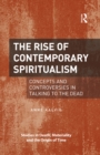 The Rise of Contemporary Spiritualism : Concepts and controversies in talking to the dead - eBook