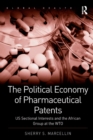 The Political Economy of Pharmaceutical Patents : US Sectional Interests and the African Group at the WTO - eBook